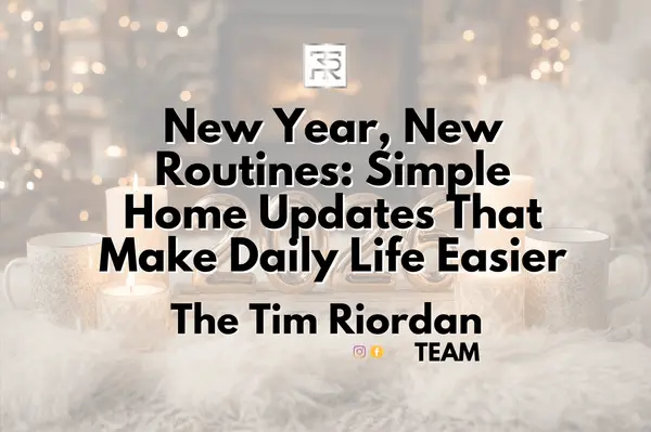 New Year, New Routines: Simple Home Updates That Make Daily Life Easier,Tim Riordan