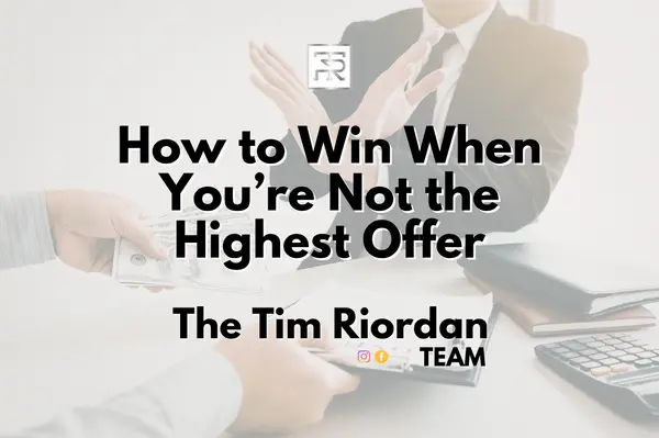 How to Win When You’re Not the Highest Offer,Tim Riordan