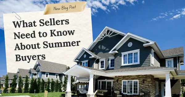 feature image of What Sellers Need to Know About Summer Buyers