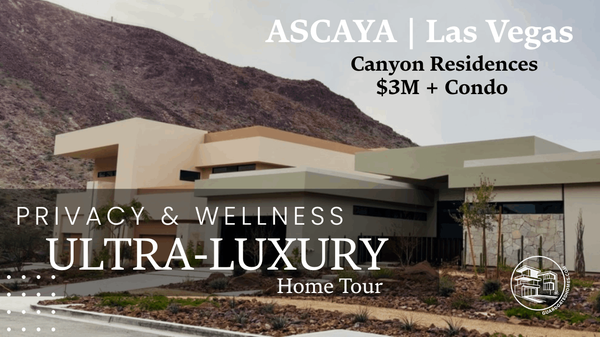 Ascaya’s Canyon Residences: Modern Architecture, Canyon Views, and a Compelling Luxury Opportunity in Las Vegas,Jennifer Franco