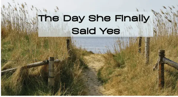 The Day She Finally Said Yes