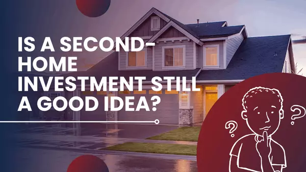 Is a Second-Home Investment Still a Good Idea?