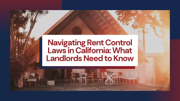 Navigating Rent Control Laws in California: What Landlords Need to Know