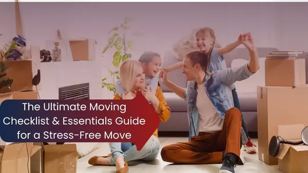 The Ultimate Moving Checklist & Essentials Guide for a Stress-Free Move