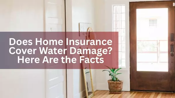 Does Home Insurance Cover Water Damage? Here Are the Facts