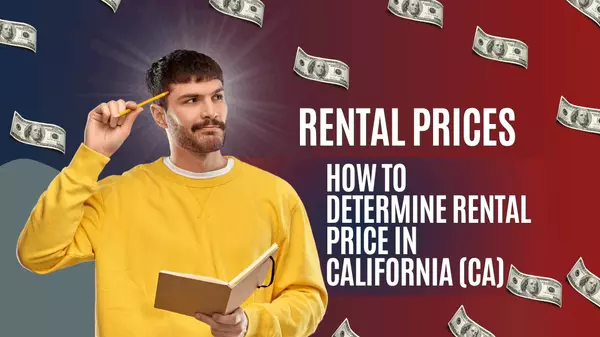 Rental Prices – How to Determine Rental Price in California (CA)