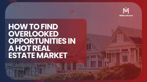 How to Find Overlooked Opportunities in a Hot Real Estate Market