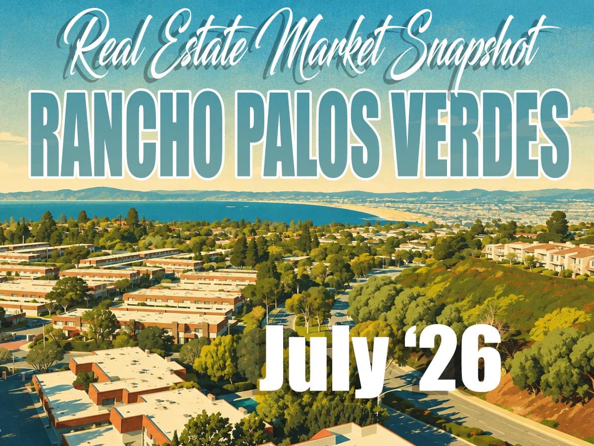 Rancho Palos Verdes Real Estate Market Update – July '26