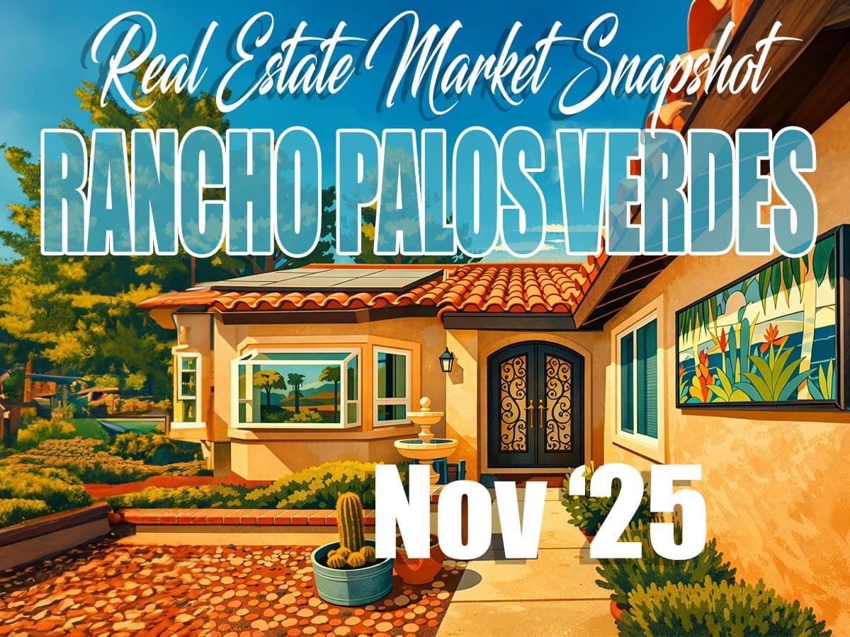 Rancho Palos Verdes Real Estate Market Update – Nov ’25
