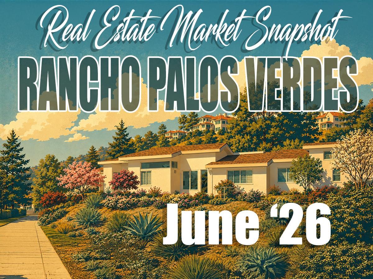 Rancho Palos Verdes Real Estate Market Update – June '26