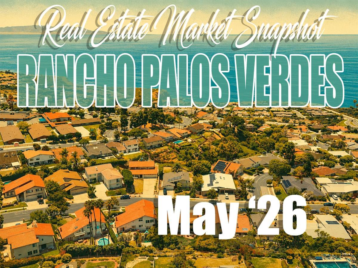 Rancho Palos Verdes Real Estate Market Update – May '26
