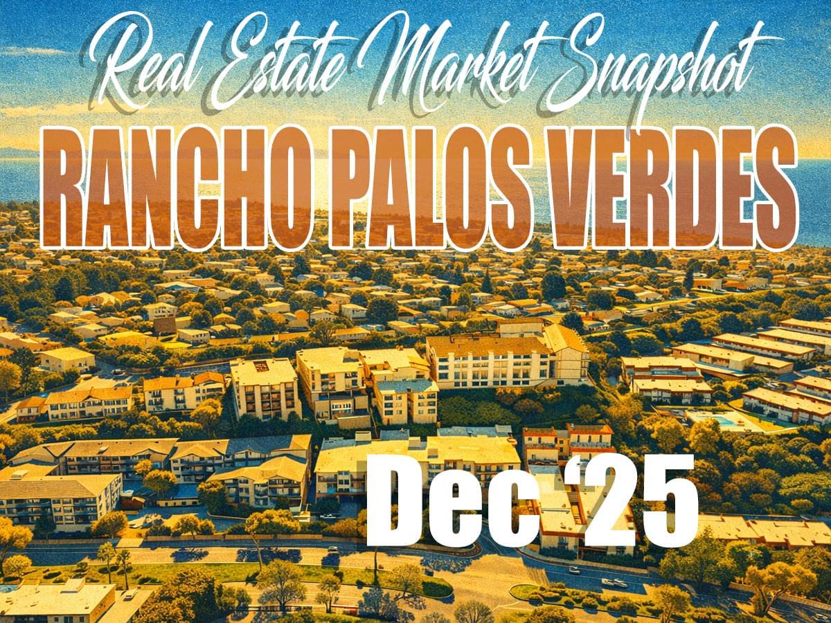 Rancho Palos Verdes Real Estate Market Update – Dec ’25