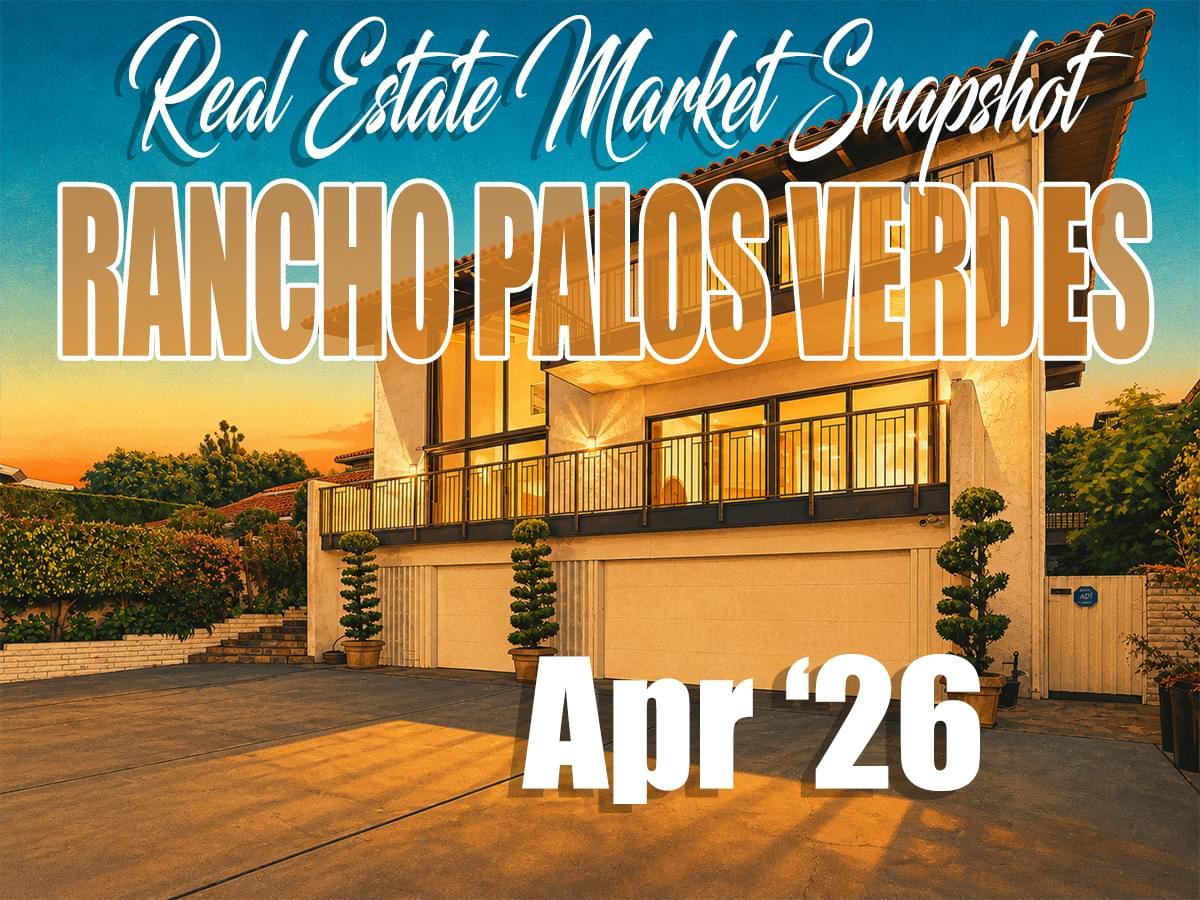 Rancho Palos Verdes Real Estate Market Update – Apr '26