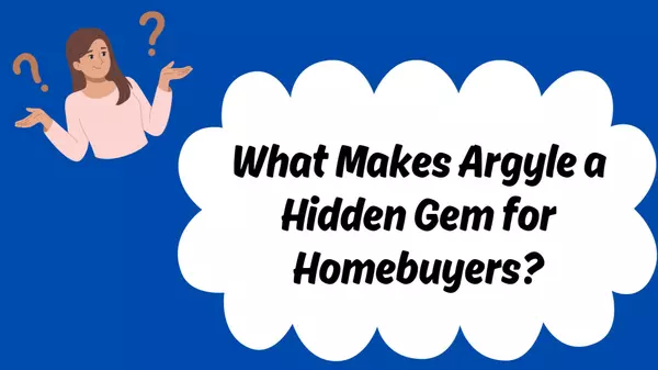 What Makes Argyle a Hidden Gem for Homebuyers