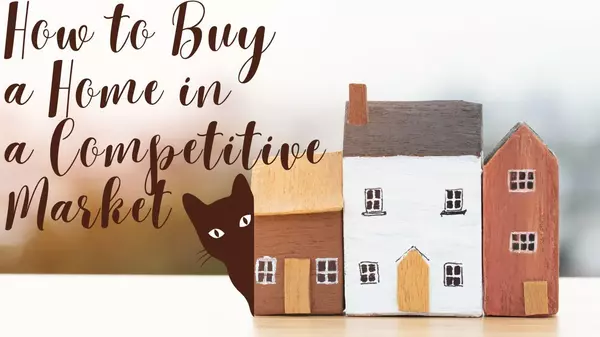 How to Buy a Home in a Competitive Market