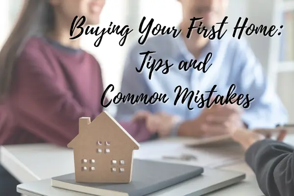 Buying Your First Home: Tips and Common Mistakes,Shawna Martinez