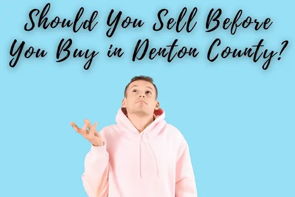 feature image of Should You Sell Before You Buy in Denton County?