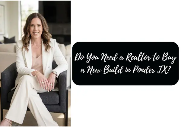 feature image of Do You Need a Realtor to Buy a New Build in Ponder TX?