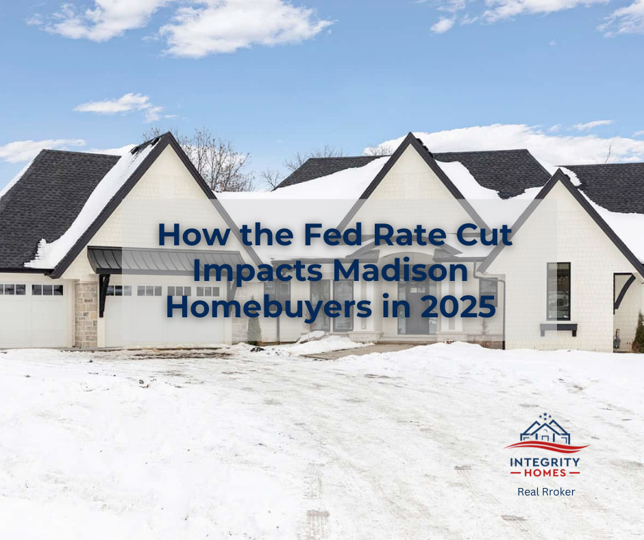 Banner graphic reading 'How the Fed Rate Cut Impacts Madison Homebuyers in 2025' over a winter scene of a Madison-area home, used for an Integrity Homes Wisconsin market article.