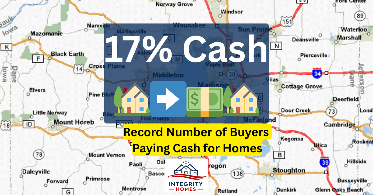 Graphic showing a map of Dane County, Wisconsin with bold text reading '17% Cash' and emojis of houses and money. Caption below reads 'Record Number of Buyers Paying Cash for Homes' with the Integrity Homes logo at the bottom.