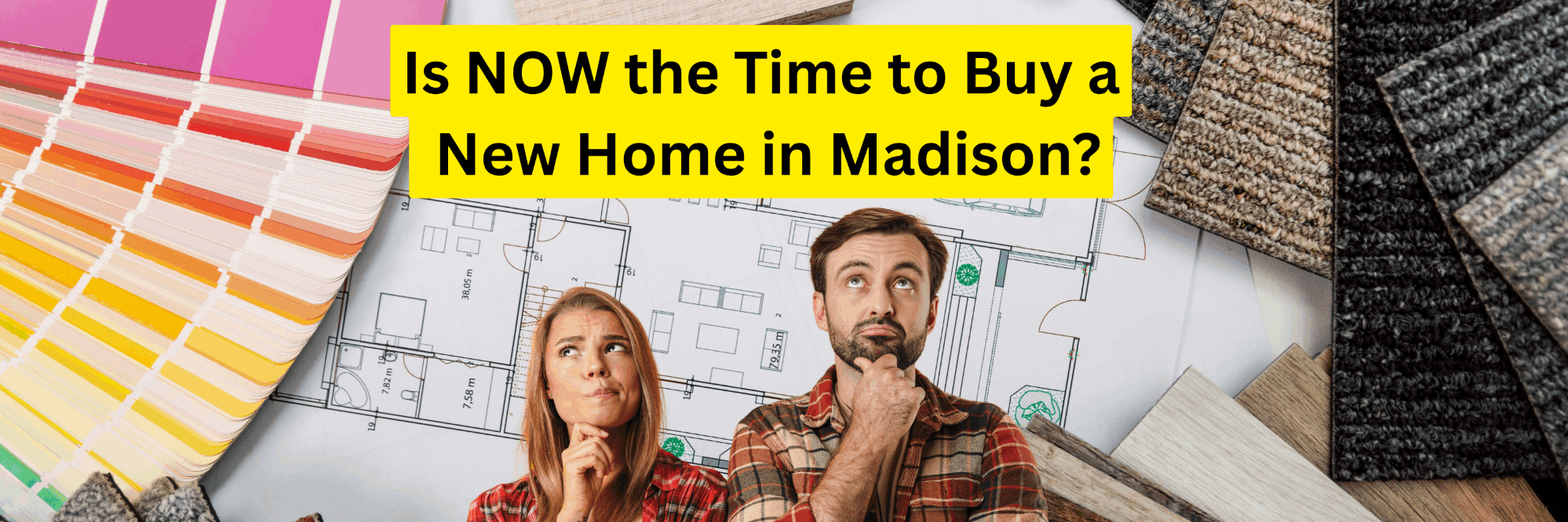 Couple considering buying new construction home in Madison with blueprints and color samples