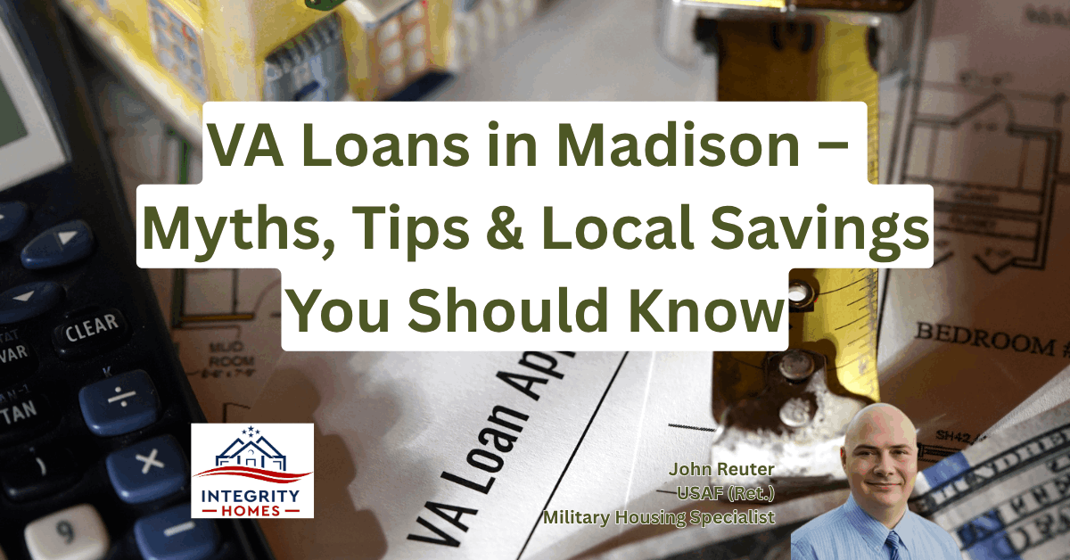 VA Loans in Madison – Myths, Tips & Local Savings You Should Know