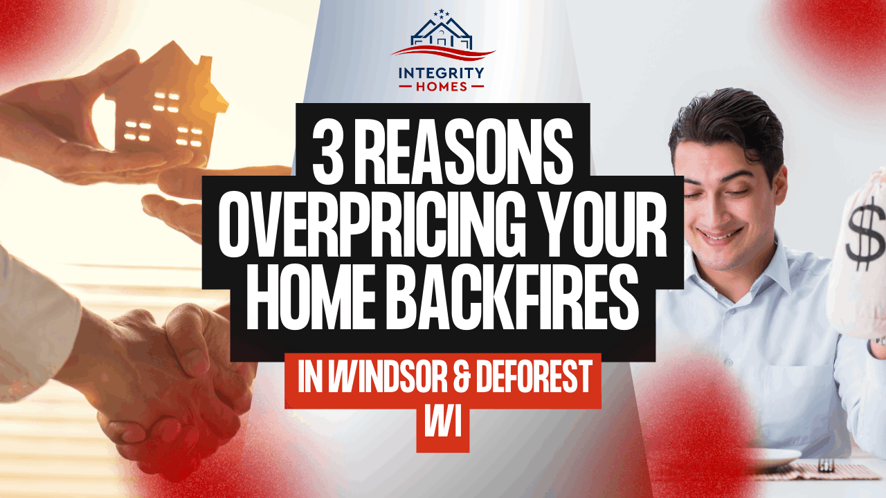 Overpricing your home in Windsor and DeForest Wisconsin