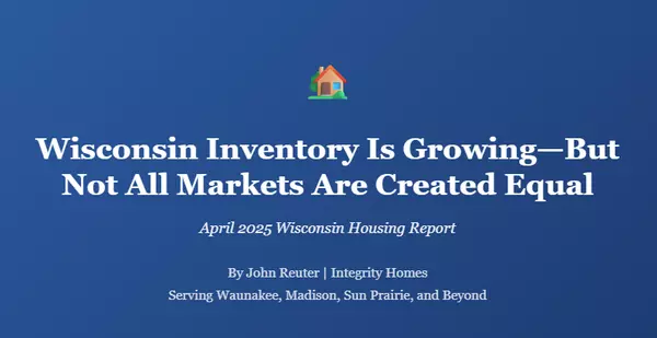 Wisconsin Inventory Is Growing—But Not All Markets Are Created Equal