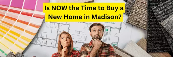 Is Now the Time to Buy a New Construction Homes in Madison? | 2025 Market Analysis