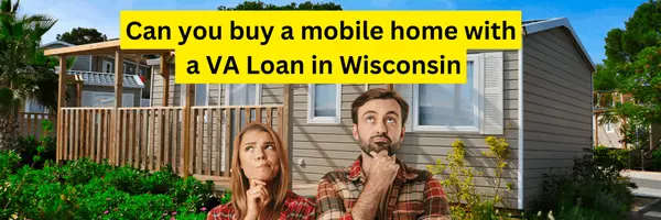 Can You Buy a Mobile Home with a VA Loan in Wisconsin?