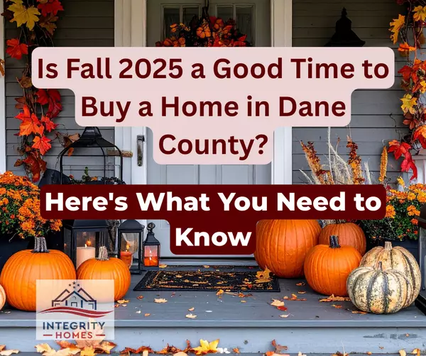 Is Fall 2025 a Good Time to Buy a Home in Dane County? Here's What You Need to Know