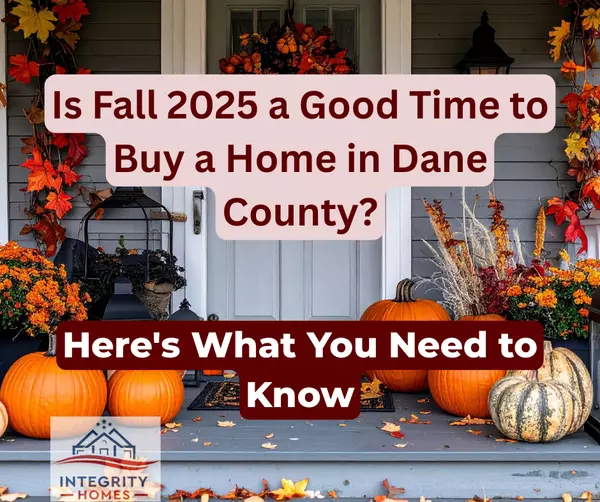 Is Fall 2025 a Good Time to Buy a Home in Dane County? Here's What You Need to Know