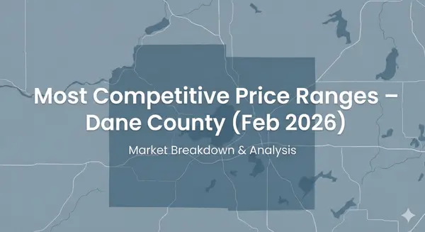 4 Price Ranges Seeing the Most Competition in Dane County (February 2026),John Reuter