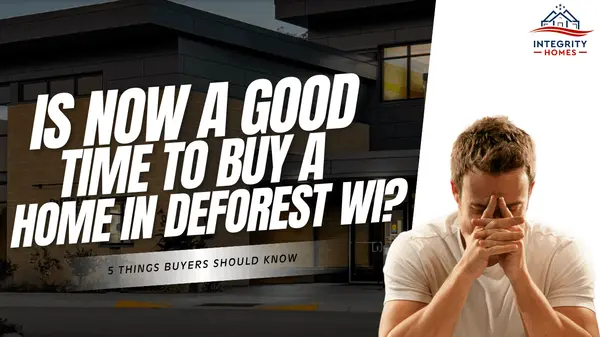 Is Now a Good Time to Buy a Home in DeForest WI? 5 Things Buyers Should Know,John Reuter