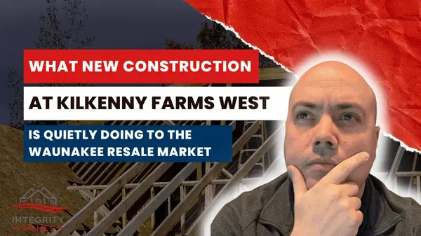 What New Construction at Kilkenny Farms West Is Quietly Doing to the Waunakee Resale Market,John Reuter