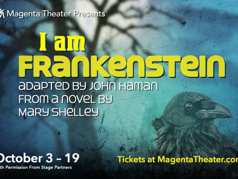 Magenta Theater Presents: I Am Frankenstein by John Harman