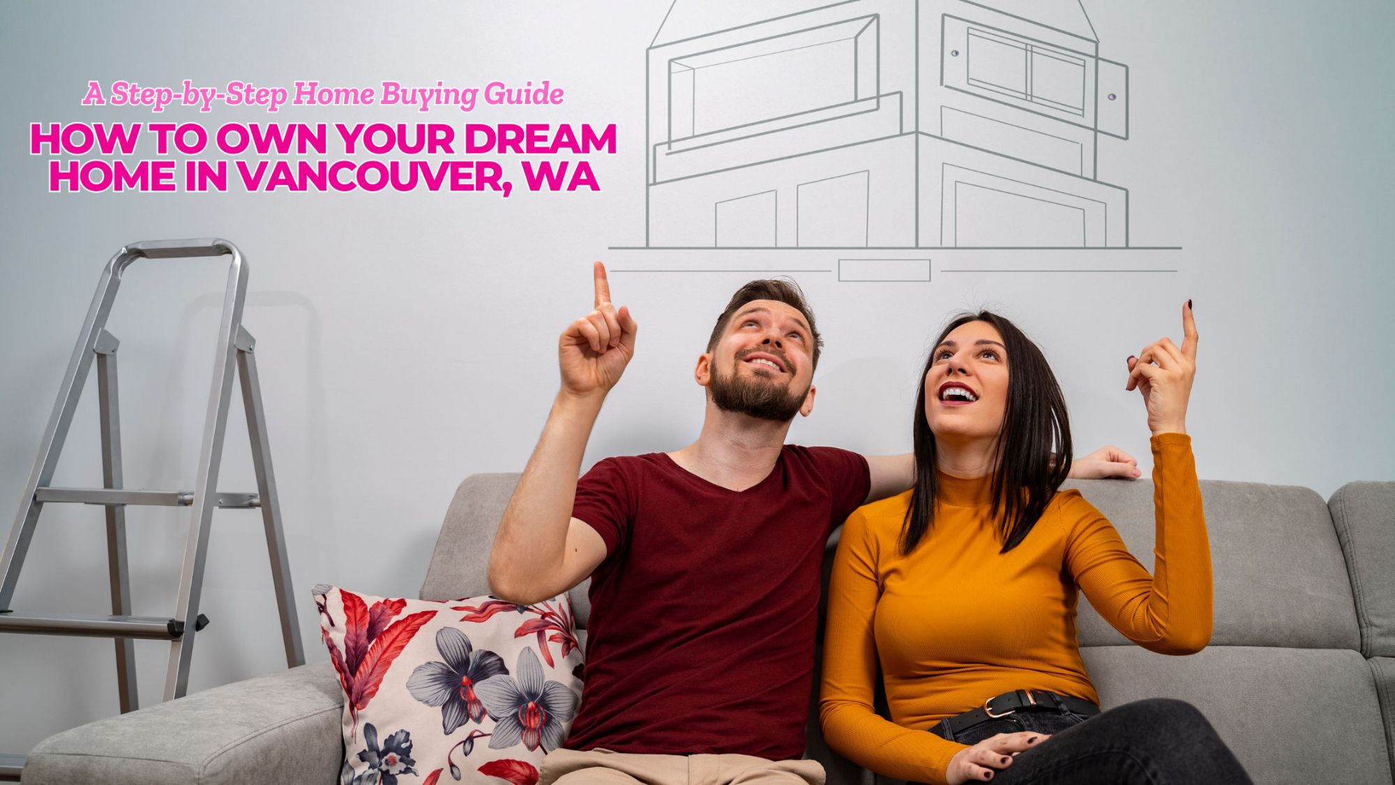 A Step-by-Step Home Buying Guide - dream home in Vancouver, WA
