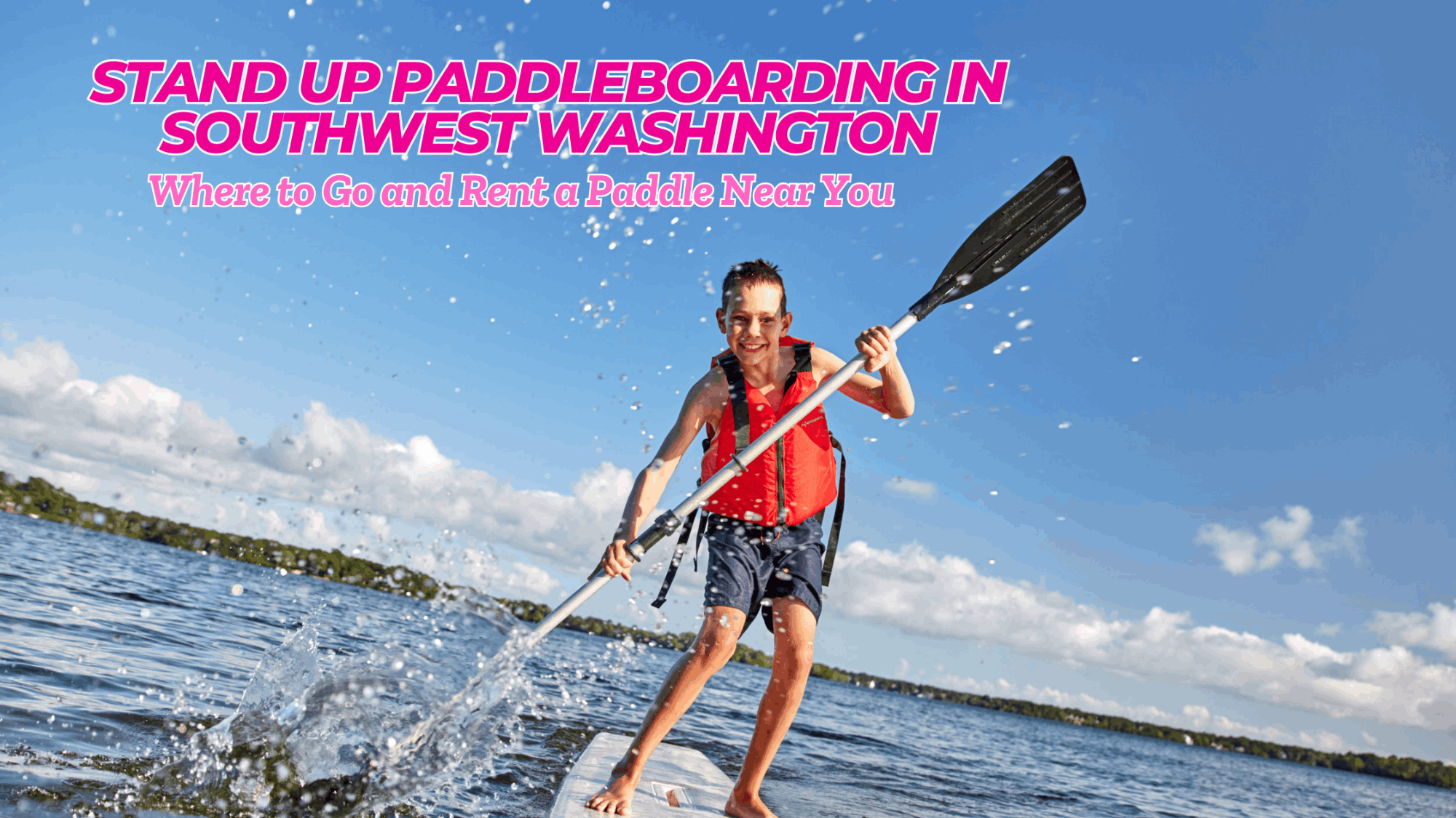 Stand Up Paddleboarding in Southwest Washington: Where to Go and Re...