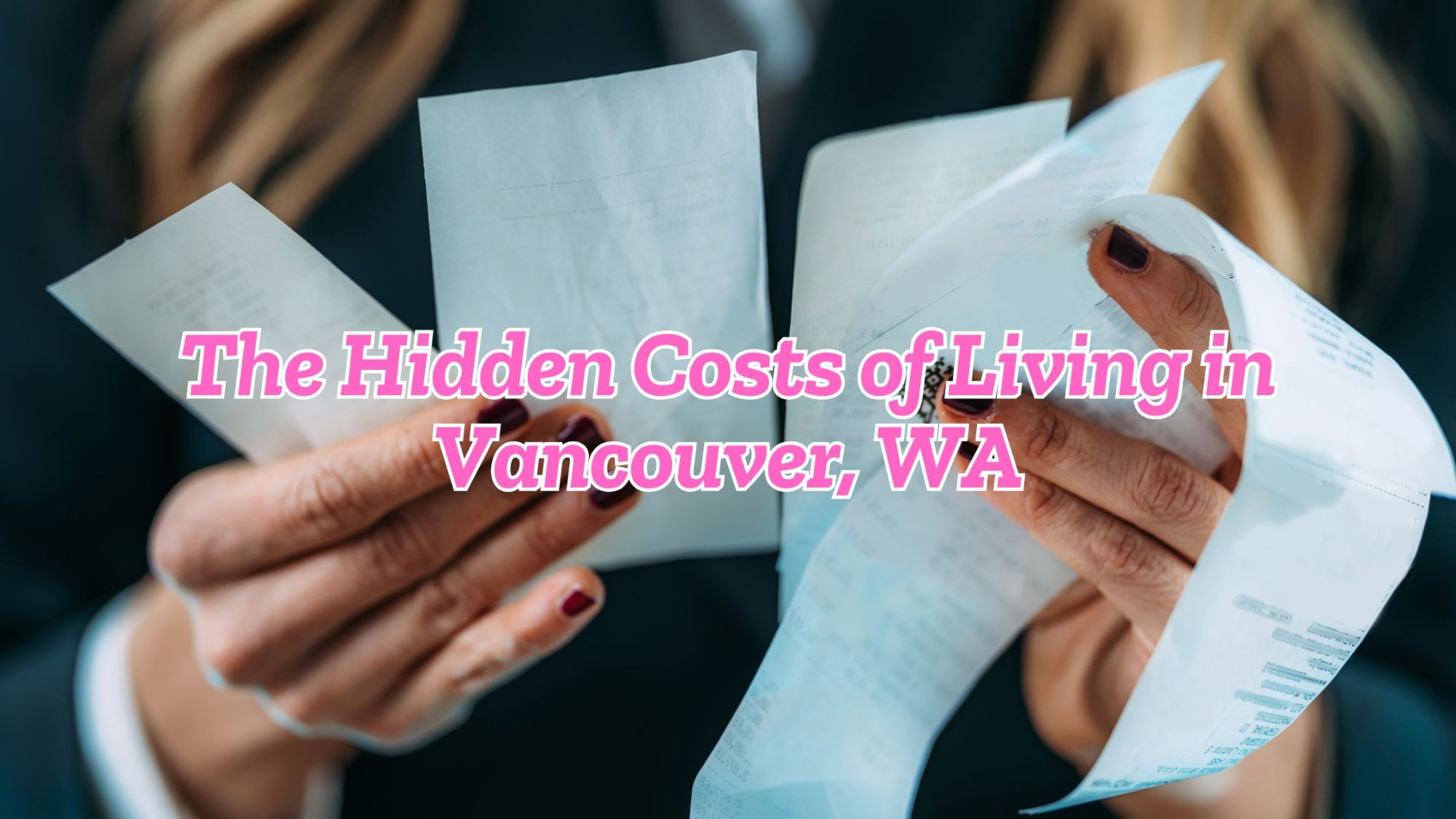 The Hidden Costs of Living in Vancouver, WA