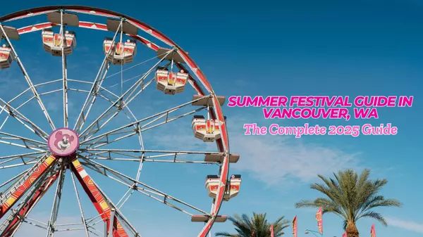 Summer Festival Guide in Vancouver, WA | The Complete 2025 Guide to Fairs, Festivals, and Free Concerts