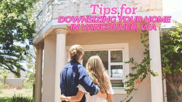 Tips for Downsizing Your Home in Vancouver, WA