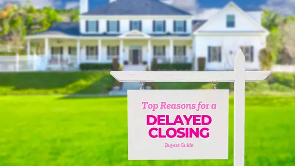 Home Closing Delays: Causes, Consequences, and, How to Avoid Them