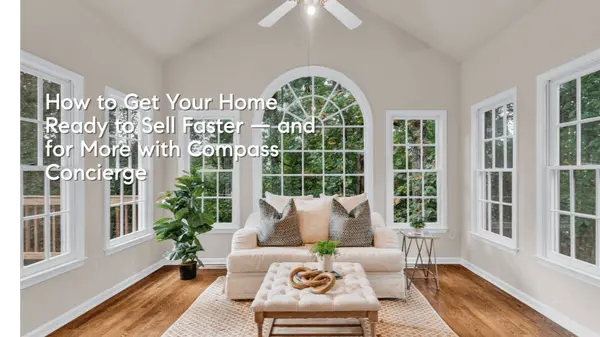 How to Get Your Home Ready to Sell Faster — and for More with Compass Concierge 