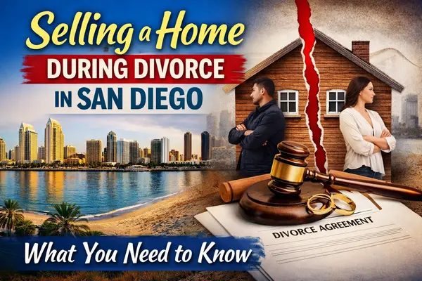 Selling a Home During Divorce in San Diego What You Need to Know