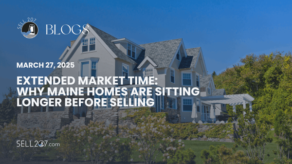 Extended Market Time: Why Maine Homes Are Sitting Longer Before Selling,Monet Yarnell