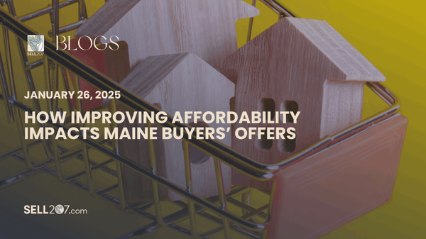 How Improving Affordability Impacts Maine Buyers’ Offers,Monet Yarnell