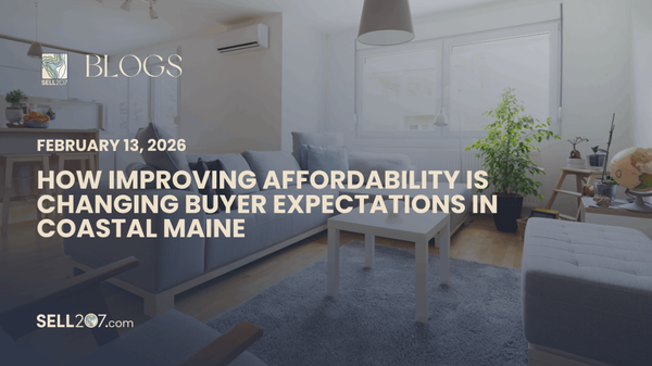 How Improving Affordability Is Changing Buyer Expectations in Coastal Maine,Monet Yarnell
