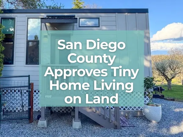 feature image of San Diego County Approves Tiny Home Living on Land