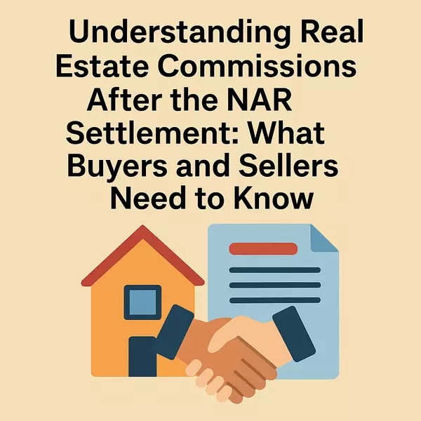 feature image of Understanding Real Estate Commissions After the NAR Settlement: What Buyers and Sellers Need to Know