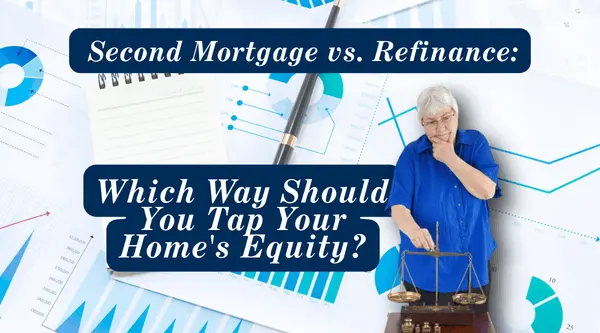  Second Mortgage vs. Refinance: Which Way Should You Tap Your Home's Equity?